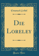 Die Loreley (Classic Reprint)