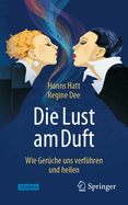 Die Lust am Duft: Wie Gerche uns verfhren und heilen