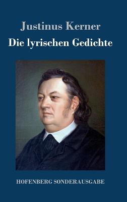 Die Lyrischen Gedichte - Kerner, Justinus