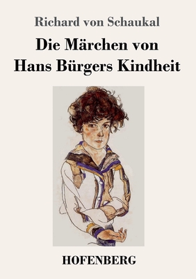 Die M?rchen von Hans B?rgers Kindheit - Schaukal, Richard Von