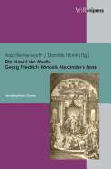 Die Macht der Musik - Georg Friedrich Handels Alexander's Feast: Interdisziplinre Studien