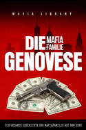 Die Mafia Familie Genovese: Die Gesamte Geschichte der Mafiafamilie aus New York