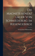 Die Magneteisenerzlager von Schmiedeberg im Riesengebirge