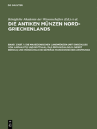 Die Makedonischen Landm?nzen (Mit Einschlu? Von Amphaxitis Und Bottiaia), Das Provinzialgeld (Nebst Beroia) Und M?nz?hnliche Gepr?ge Makedonischen Ursprungs