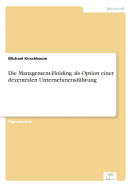 Die Management-Holding ALS Option Einer Dezentralen Unternehmensfuhrung