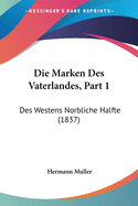 Die Marken Des Vaterlandes, Part 1: Des Westens Norbliche Halfte (1837)