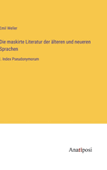 Die maskirte Literatur der ?lteren und neueren Sprachen: I. Index Pseudonymorum