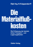 Die Materialflukosten: Die Erfassung Der Betrieblichen Transport- Und Lagerungskosten