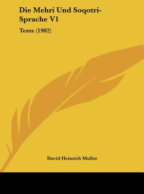 Die Mehri Und Soqotri-Sprache V1: Texte (1902) - Muller, David Heinrich