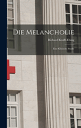 Die Melancholie: Eine Klinische Studie