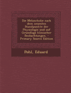 Die Melancholie Nach Dem Neuesten Standpunkte Der Physiologie Und Auf Grundlage Klinischer Beobachtungen.