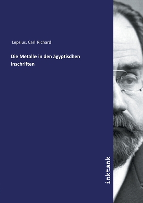 Die Metalle in den ?gyptischen Inschriften - Lepsius, Carl Richard