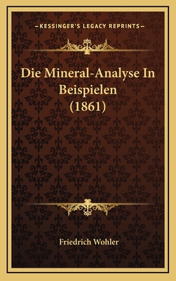 Die Mineral-Analyse in Beispielen (1861) - Wohler, Friedrich