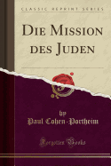 Die Mission Des Juden (Classic Reprint)
