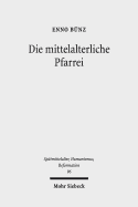 Die Mittelalterliche Pfarrei: Ausgewahlte Studien Zum 13. - 16. Jahrhundert