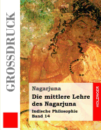 Die Mittlere Lehre Des Nagarjuna (Gro?druck)