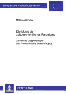 Die Musik ALS Zeitgeschichtliches Paradigma: Zu Hesses Glasperlenspiel Und Thomas Manns Doktor Faustus