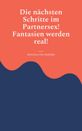 Die nchsten Schritte im Partnersex! Fantasien werden real!