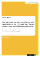 Die Nachfrage nach Agrarprodukten und Lebensmitteln. Ein ?berblick ?ber Theorie, Entwicklung und Bestimmungsfaktoren: Eine Pr?sentation mit ?bungsaufgaben