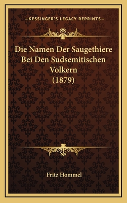 Die Namen Der Saugethiere Bei Den Sudsemitischen Volkern (1879) - Hommel, Fritz