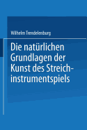 Die nat?rlichen grundlagen der kunst des streichinstrumentspiels