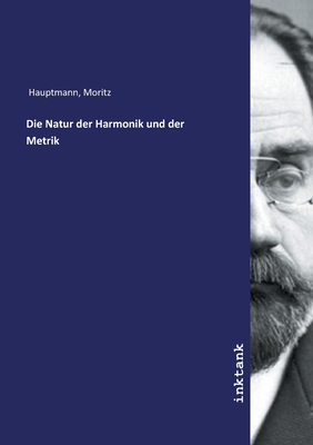 Die Natur Der Harmonik Und Der Metrik - Hauptmann, Moritz