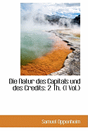 Die Natur Des Capitals Und Des Credits: 2 Th., 1 Vol