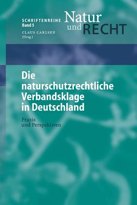 Die Naturschutzrechtliche Verbandsklage in Deutschland: PRAXIS Und Perspektiven - Radespiel, L, and Schmidt, Alexander, and Philipp, B