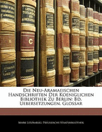 Die Neu-Aramaeischen Handschriften Der Koeniglichen Bibliothek Zu Berlin: Bd. Uebersetzungen. Glossar