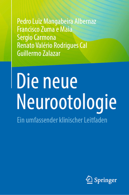 Die Neue Neurootologie: Ein Umfassender Klinischer Leitfaden - Albernaz, Pedro Luiz Mangabeira, and Zuma E Maia, Francisco, and Carmona, Sergio