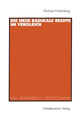 Die Neue Radikale Rechte Im Vergleich: USA, Frankreich, Deutschland - Minkenberg, Michael