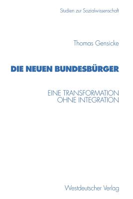 Die Neuen Bundesburger: Eine Transformation Ohne Integration - Gensicke, Thomas