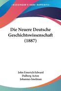 Die Neuere Deutsche Geschichtswissenschaft (1887)