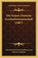 Die Neuere Deutsche Geschichtswissenschaft (1887)