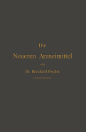 Die Neueren Arzneimittel: Fr Apotheker, Aerzte Und Drogisten