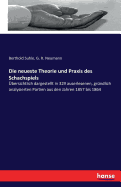 Die neueste Theorie und Praxis des Schachspiels: ?bersichtlich dargestellt in 329 auserlesenen, gr?ndlich analysierten Partien aus den Jahren 1857 bis 1864