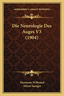 Die Neurologie Des Auges V3 (1904)