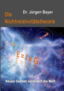 Die Nichtrelativit?tstheorie: Neues Denken ver?ndert die Welt