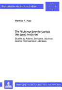 Die Nichtrepraesentierbarkeit Des Ganz Anderen: Studien Zu Adorno, Benjamin, Buechner, Goethe, Thomas Mann, de Sade