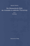 Die Nikomachische Ethik Des Aristoteles in Arabischer Ubersetzung: Teil 1: Wortschatz