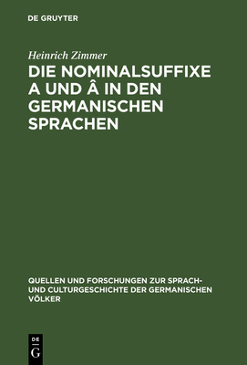 Die Nominalsuffixe a Und a in Den Germanischen Sprachen - Zimmer, Heinrich