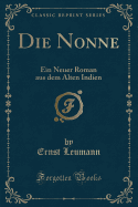 Die Nonne: Ein Neuer Roman Aus Dem Alten Indien (Classic Reprint)