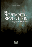 Die Novemberrevolution: Zeitzeugenberichte um 1918