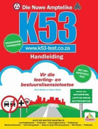 Die Nuwe Amptelike K53 Handleiding: Vir die leerling- en bestuurslisensietoetse