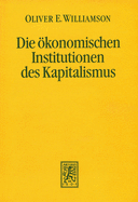 Die Okonomischen Institutionen Des Kapitalismus: Unternehmen, Markte, Kooperationen