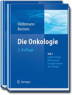 Die Onkologie: Teil 1: Epidemiologie - Pathogenese - Grundprinzipien Der Therapie; Teil 2: Solide Tumoren - Lymphome - Leukamien - Hiddemann, Wolfgang (Editor), and Bartram, Claus R (Editor)