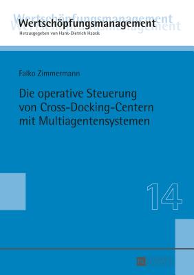 Die Operative Steuerung Von Cross-Docking-Centern Mit Multiagentensystemen - Haasis, Hans-Dietrich, and Zimmermann, Falko