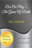 Die Or Play- The Game Of Death