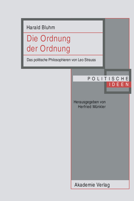 Die Ordnung Der Ordnung: Das Politische Philosophieren Von Leo Strauss - Bluhm, Harald