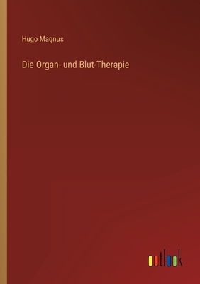 Die Organ- und Blut-Therapie - Magnus, Hugo